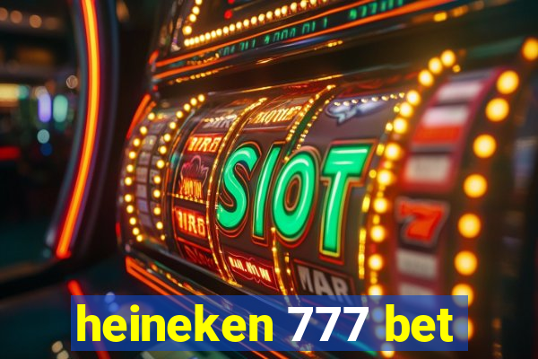 heineken 777 bet