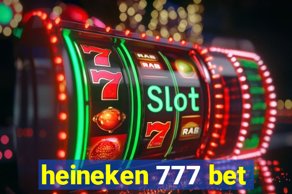 heineken 777 bet