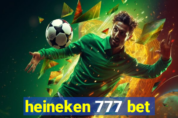 heineken 777 bet