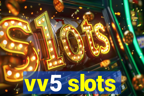 vv5 slots