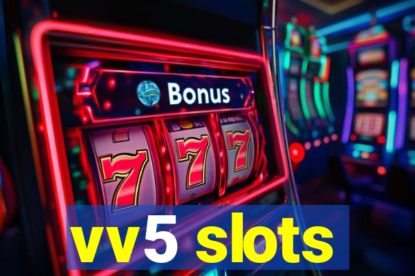 vv5 slots