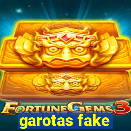 garotas fake