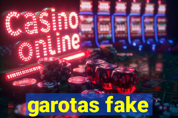 garotas fake