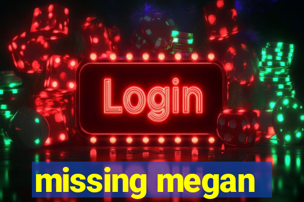 missing megan