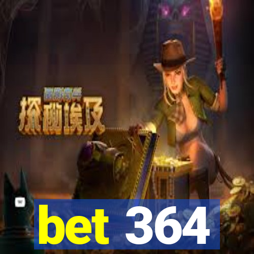 bet 364