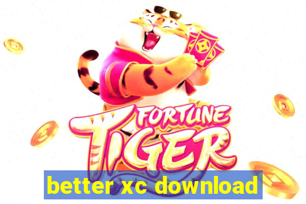 better xc download