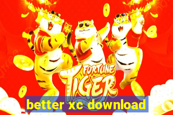 better xc download