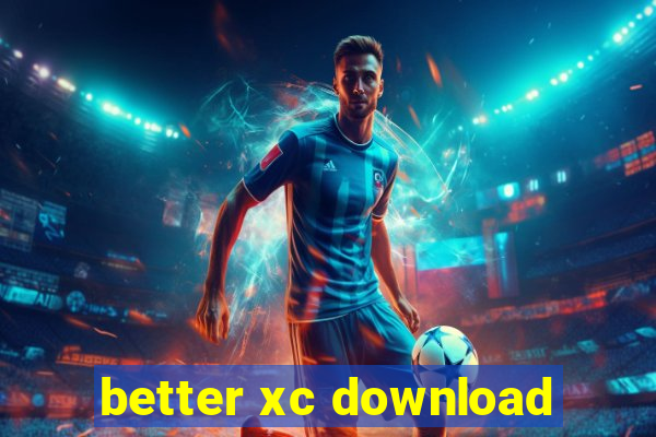 better xc download