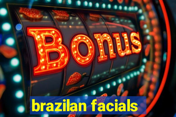 brazilan facials