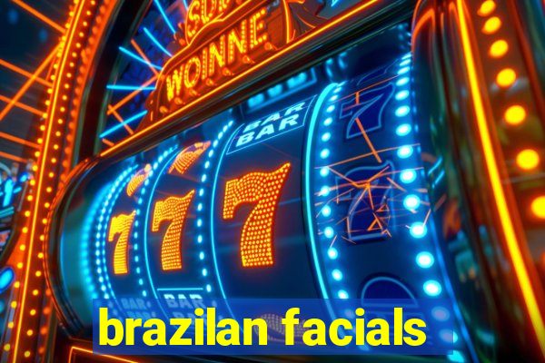 brazilan facials