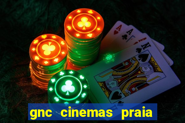 gnc cinemas praia de belas