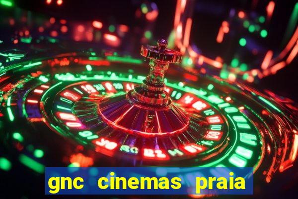 gnc cinemas praia de belas