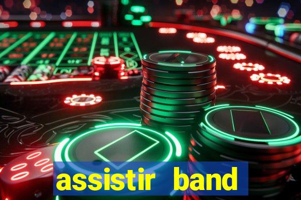 assistir band online ao vivo gratis