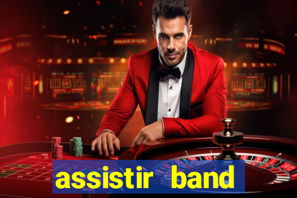 assistir band online ao vivo gratis