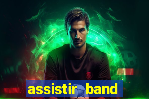 assistir band online ao vivo gratis