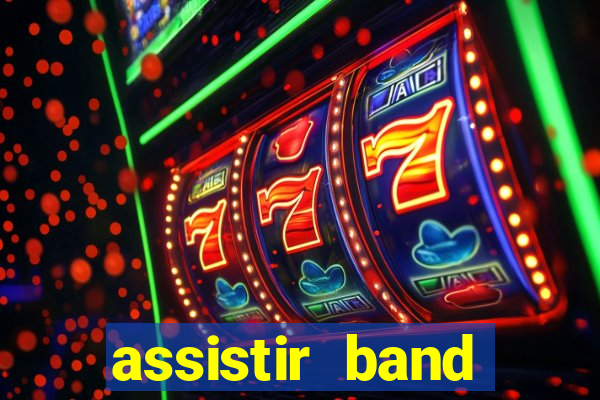 assistir band online ao vivo gratis