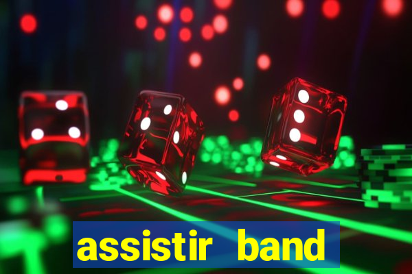 assistir band online ao vivo gratis