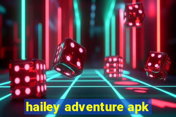 hailey adventure apk