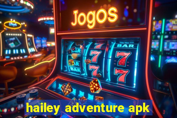 hailey adventure apk