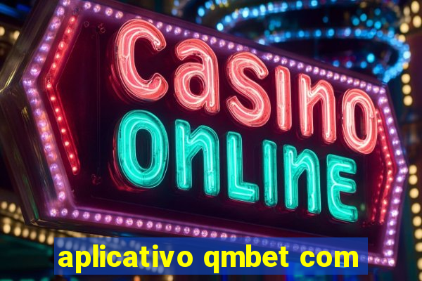 aplicativo qmbet com