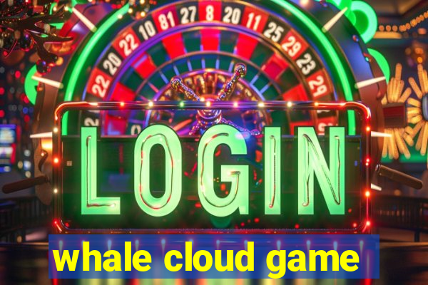 whale cloud game