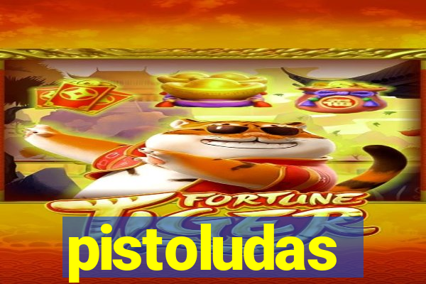 pistoludas