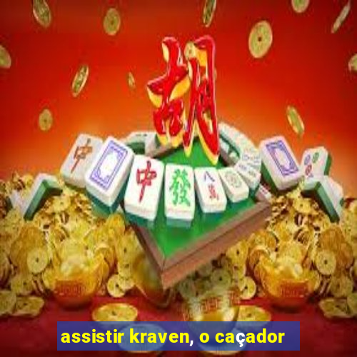 assistir kraven, o caçador