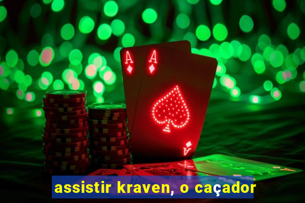 assistir kraven, o caçador