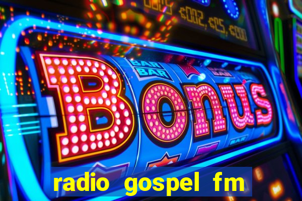 radio gospel fm salvador bahia