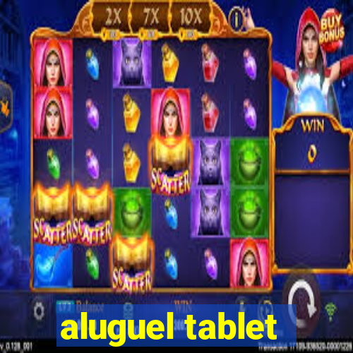 aluguel tablet