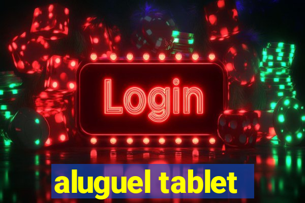 aluguel tablet