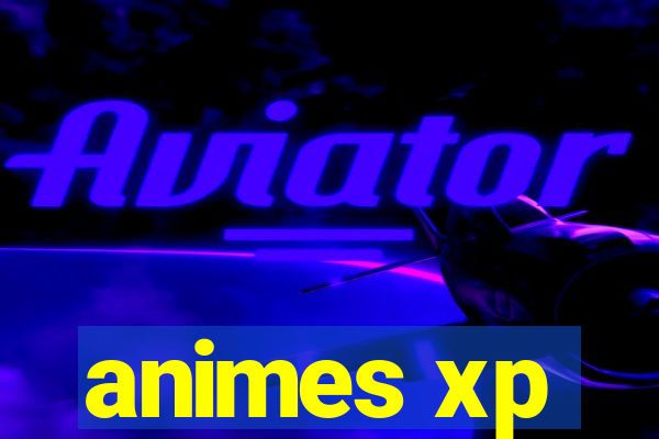 animes xp