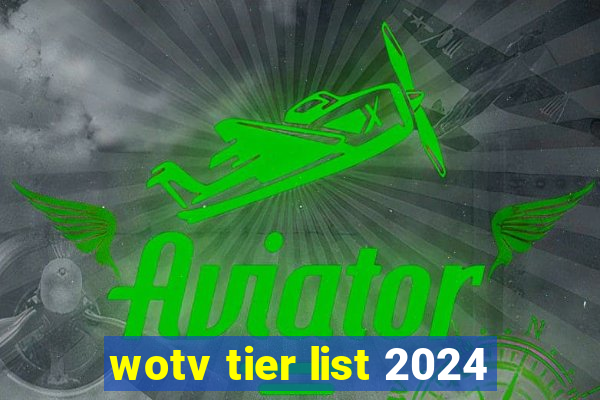 wotv tier list 2024