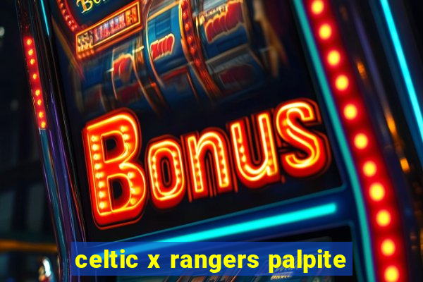 celtic x rangers palpite