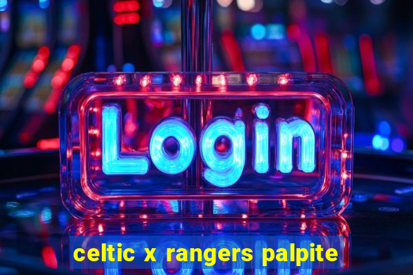 celtic x rangers palpite