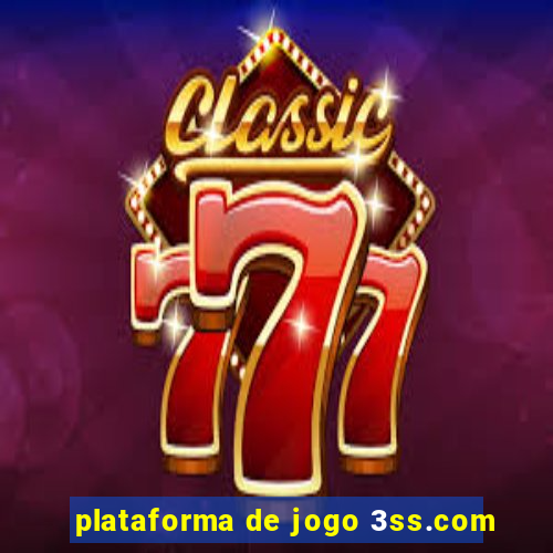 plataforma de jogo 3ss.com