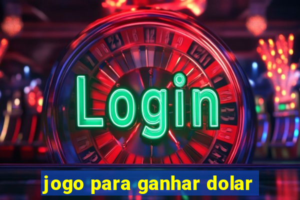 jogo para ganhar dolar