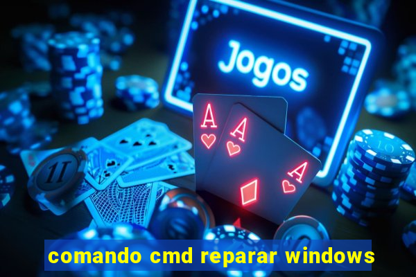 comando cmd reparar windows