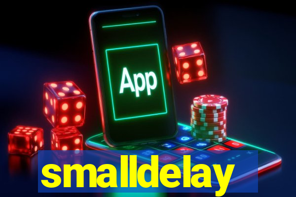 smalldelay