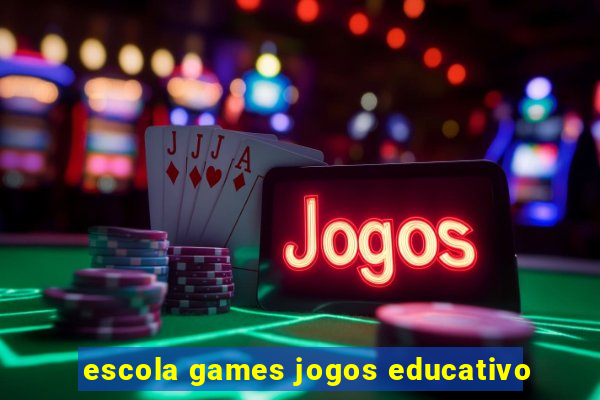 escola games jogos educativo