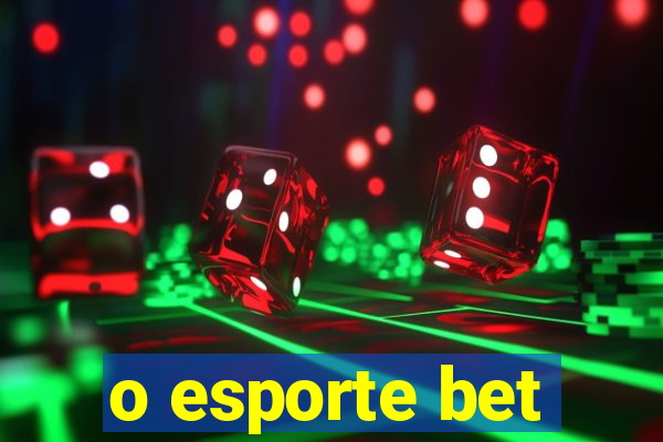 o esporte bet