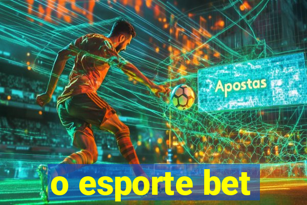 o esporte bet