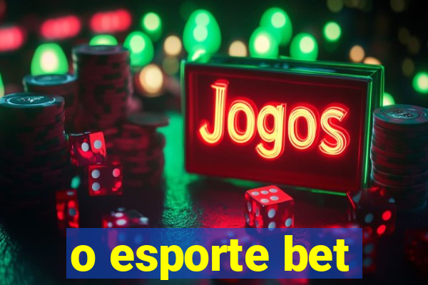 o esporte bet