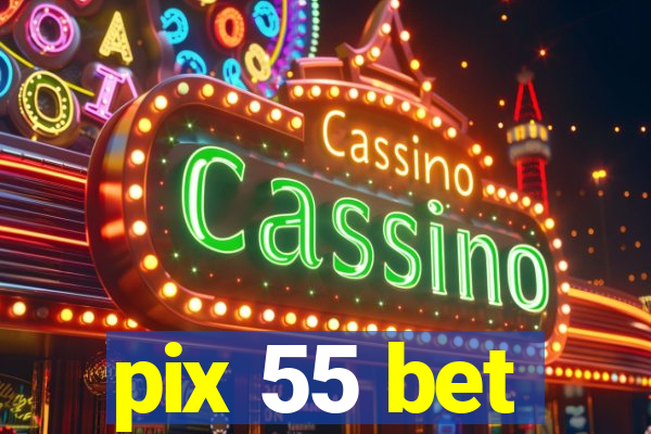 pix 55 bet