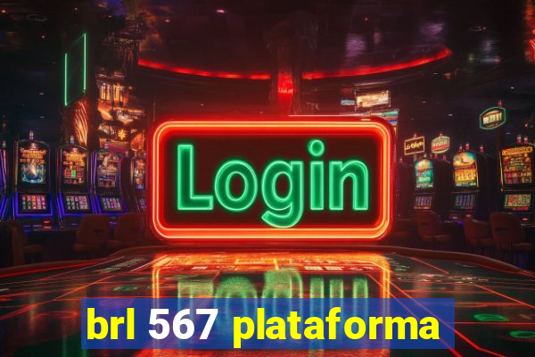 brl 567 plataforma