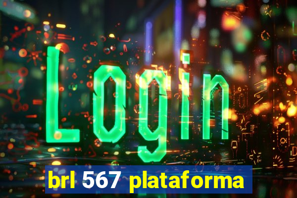 brl 567 plataforma