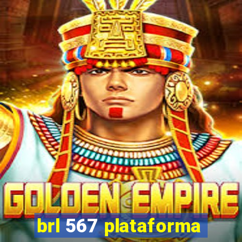 brl 567 plataforma