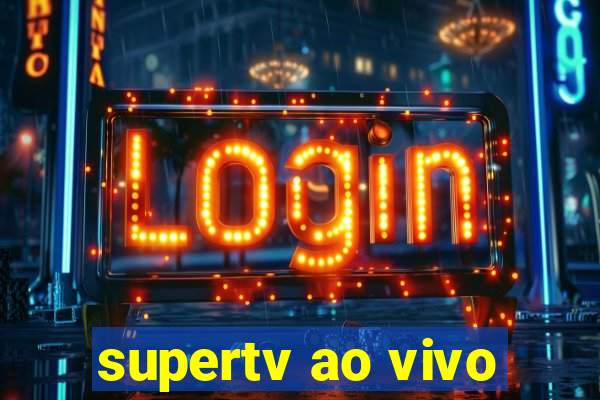 supertv ao vivo