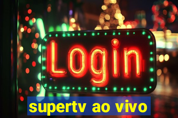 supertv ao vivo