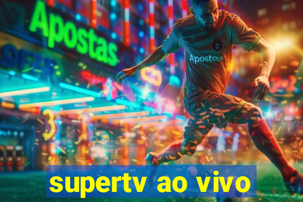 supertv ao vivo